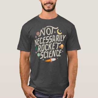 Niet noodzakelijkerwijs Rocket Science T-shirt
