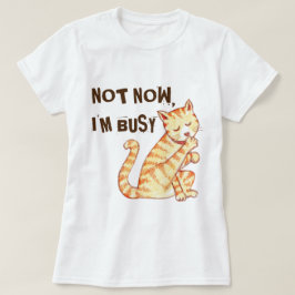 "Niet nu ben ik bezig" grappige citaat van de kat T-shirt
