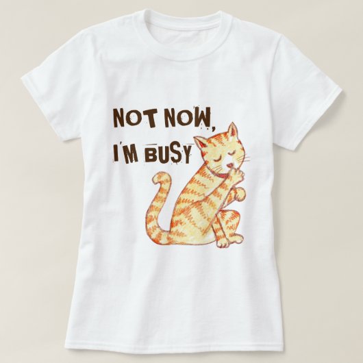 "Niet nu ben ik bezig" grappige citaat van de kat T-shirt (Design voorkant)