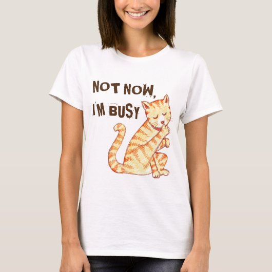 "Niet nu ben ik bezig" grappige citaat van de kat T-shirt (Voorkant)