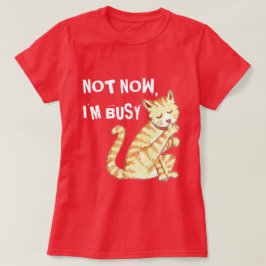 "Niet nu ben ik bezig" grappige citaat van de kat T-shirt