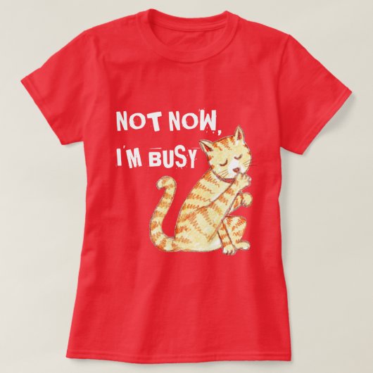 "Niet nu ben ik bezig" grappige citaat van de kat T-shirt (Design voorkant)