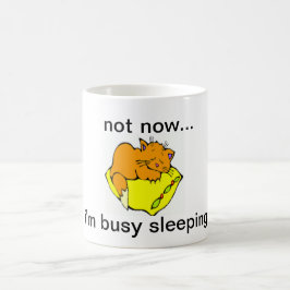NIET NU...IK BEN BUSY SLEEPING KOFFIEMOK