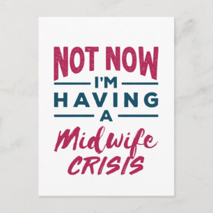 Niet nu, ik heb een verloskundige crisis Grappige Briefkaart