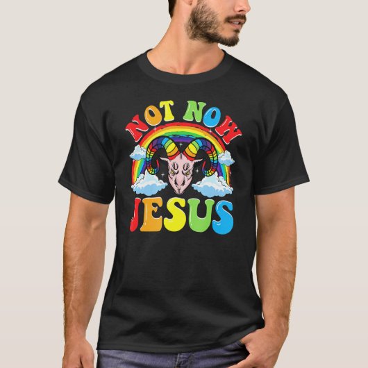 Niet nu Jezus - Satan religie niet-gelovig T-shirt (Voorkant)
