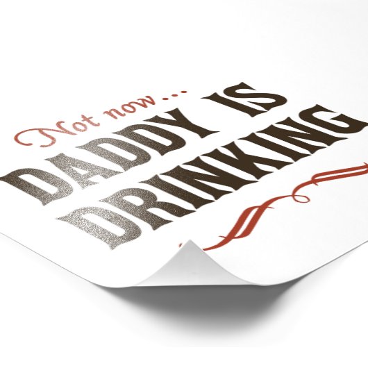 Niet nu, papa Drink Foto Afdruk (Hoek)