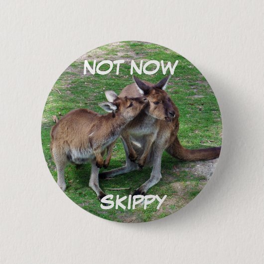 Niet nu Skippy Badge Ronde Button 5,7 Cm (Voorkant)