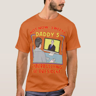 Niet nu Sweety Daddys Cyberpesten het President T-shirt