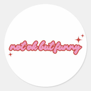 Niet Ok Maar Grappig Herkenbaar Citaat Design Ronde Sticker