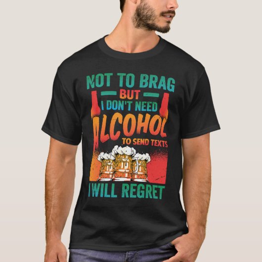 Niet om te stoppen, maar ik heb geen alcohol nodig t-shirt (Voorkant)