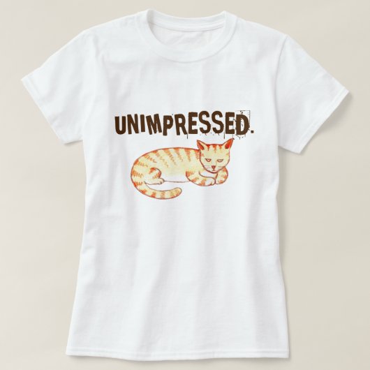 "Niet onder de indruk" Grappig Cat Quote T-shirt (Design voorkant)