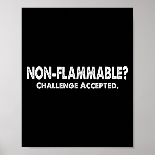 Niet-ontvlambare_ Uitdaging geaccepteerd! Grappige Poster (Voorkant)