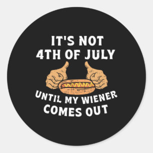 Niet op 4 juli, tot mijn Weiner uit grap komt Ronde Sticker