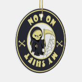 Niet op mijn shift Grim Reaper Halloween quote Keramisch Ornament (Rechts)
