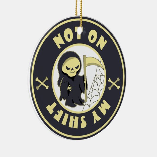 Niet op mijn shift Grim Reaper Halloween quote Keramisch Ornament (Rechts)