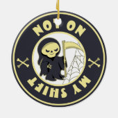 Niet op mijn shift Grim Reaper Halloween quote Keramisch Ornament (Achterkant)