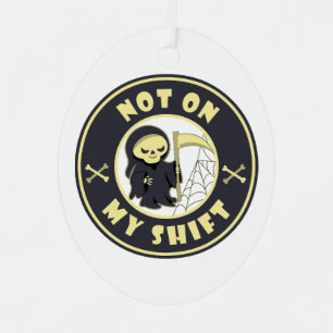 Niet op mijn shift Grim Reaper Halloween quote Metalen Ornament