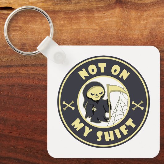 Niet op mijn shift Grim Reaper Halloween quote Sleutelhanger (Voorkant)