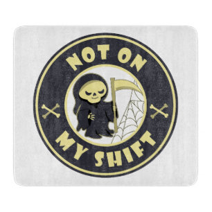 Niet op mijn shift Grim Reaper Halloween quote Snijplank