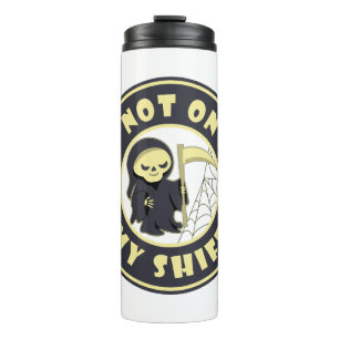 Niet op mijn shift Grim Reaper Halloween quote Thermosbeker