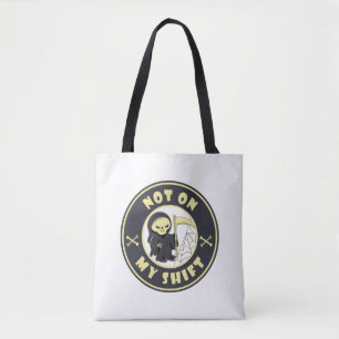 Niet op mijn shift Grim Reaper Halloween quote Tote Bag