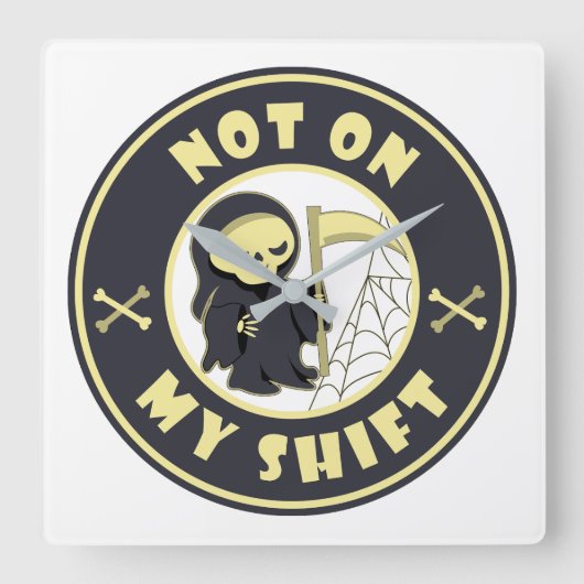Niet op mijn shift Grim Reaper Halloween quote Vierkante Klok (Voorkant)