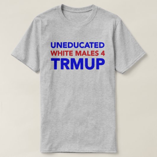 Niet-opgeleide witte mannetjes 4 TRMUP! T-shirt (Design voorkant)