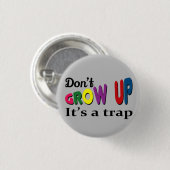 Niet opgroeien, het is een val ronde button 3,2 cm (Voorkant /achterkant)