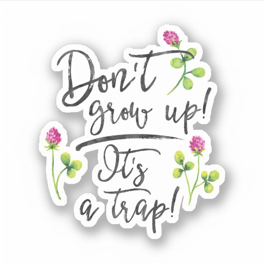 Niet opgroeien, het is een val. sticker (Voorkant)