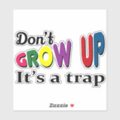 Niet opgroeien, het is een val sticker (Vel)