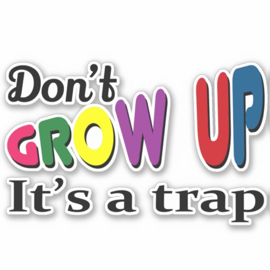 Niet opgroeien, het is een val sticker (Voorkant)