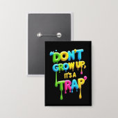 Niet opgroeien, het is een valstrik | Grappig cita Button (Voorkant / Achterkant)