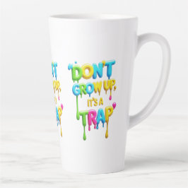 Niet opgroeien, het is een valstrik | Grappig cita Latte Mok