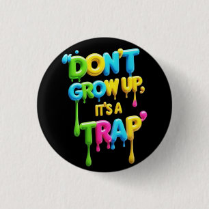 Niet opgroeien, het is een valstrik Grappig cita Ronde Button 3,2 Cm