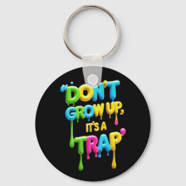 Niet opgroeien, het is een valstrik | Grappig cita Sleutelhanger