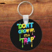 Niet opgroeien, het is een valstrik | Grappig cita Sleutelhanger (Voorkant)
