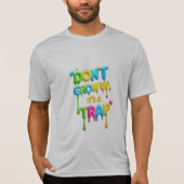 Niet opgroeien, het is een valstrik | Grappig cita T-shirt (Voorkant)