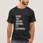 Niet over mijn Geweldige struikelen het is overal T-shirt (Voorkant)