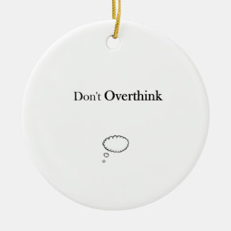 Niet overdenken keramisch ornament
