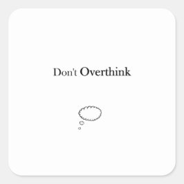 Niet overdenken vierkante sticker