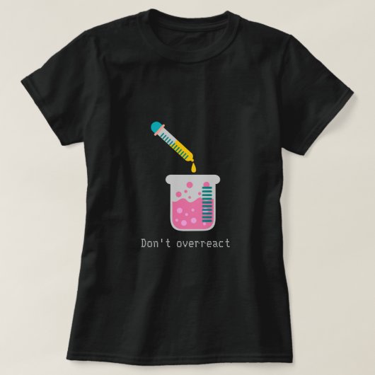 Niet overreageren op grappige chemie Wetenschapssl T-shirt (Design voorkant)