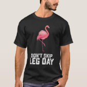 Niet overslaan Been Dag Flamingo Workout Gym Fitne T-shirt (Voorkant)