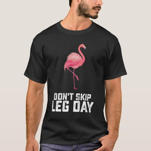 Niet overslaan Been Dag Flamingo Workout Gym Fitne T-shirt (Voorkant)