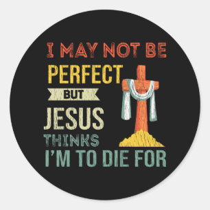 Niet perfect, maar Jezus denkt dat ik voor Christu Ronde Sticker