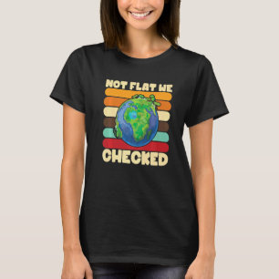 Niet plat We controleerden Flat Earth Conspiracy F T-shirt