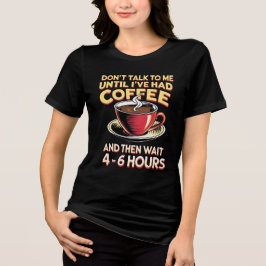 Niet Praten Voor Koffie Tri-Blend Shirt