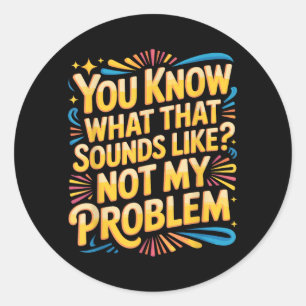 Niet Probleem Grappige Spreuken Citaten Stom Sarca Ronde Sticker