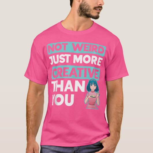 Niet raar, gewoon creatiever dan jouw Anime-schets T-shirt (Voorkant)