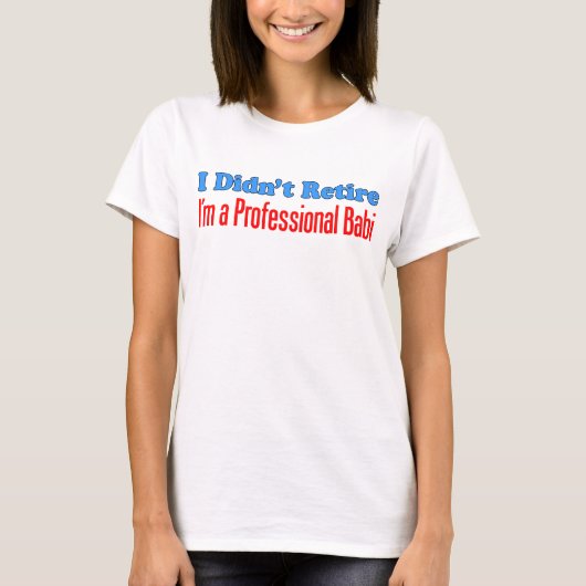 Niet Retire Professional Babi T-shirt (Voorkant)