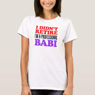 Niet Retire Professional Babi T-Shirt